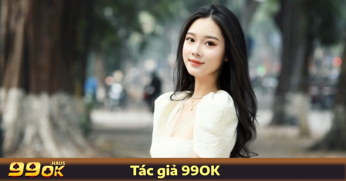 Tác Giả Trần Hà Linh 99OK 1 Giới Thiệu Về Trần Hà Linh – Chuyên Gia Cá Cược Hàng Đầu