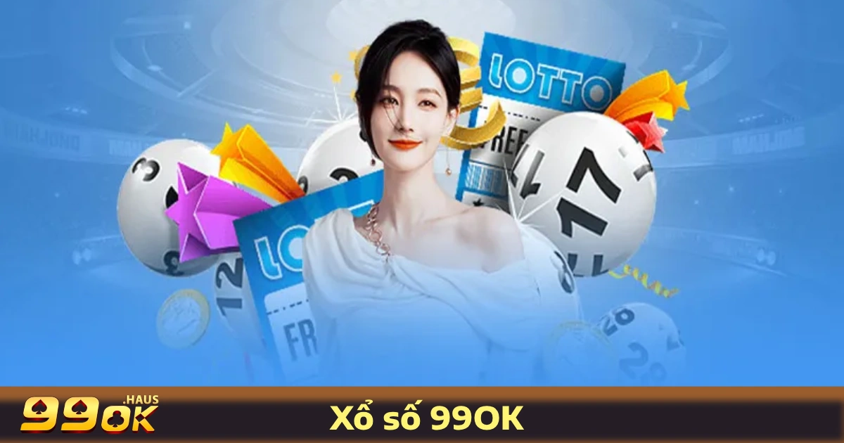 Bí Quyết Soi Cầu & Đánh Xổ Số 99OK Để Tăng Cơ Hội Trúng Giải